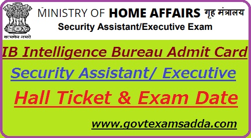 IB Intelligence Bureau Security Assistant Admit Card 2022