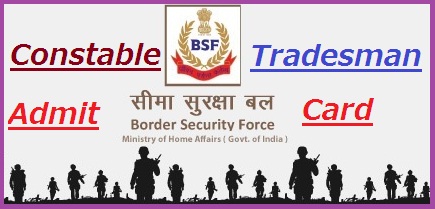 BSF Constable Tradesman Admit Card 2023