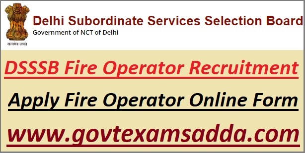 Delhi SSSB Fire Operator Recruitment 2021
