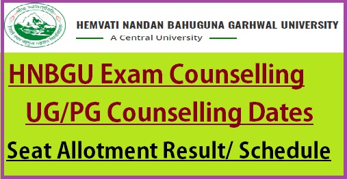 HNBGU Entrance Exam Counselling Schedule 2022