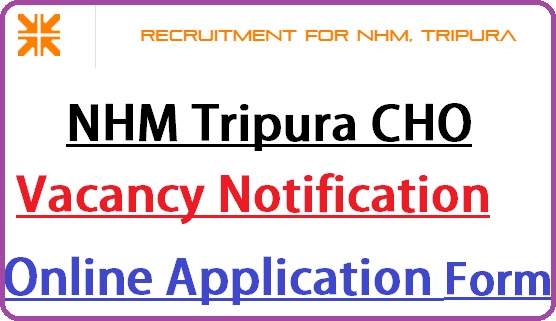 NHM Tripura CHO Recruitment 2022